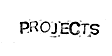 PROJECTS